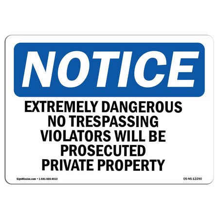 Signmission OSHA Notice Sign, 12" Height, 18" Wide, Extremely Dangerous No Trespassing Violators Sign, Landscape OS-NS-D-1218-L-12290
